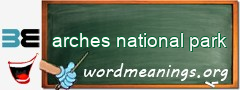 WordMeaning blackboard for arches national park